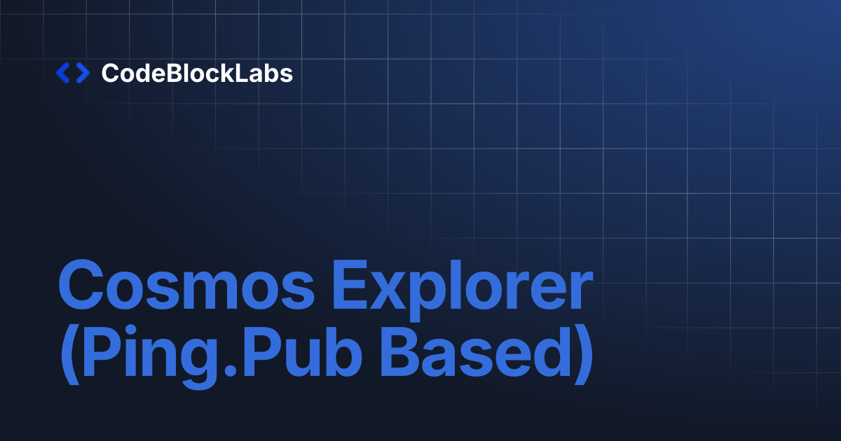 Cosmos Explorer (Ping.Pub Based) | CodeBlockLabs